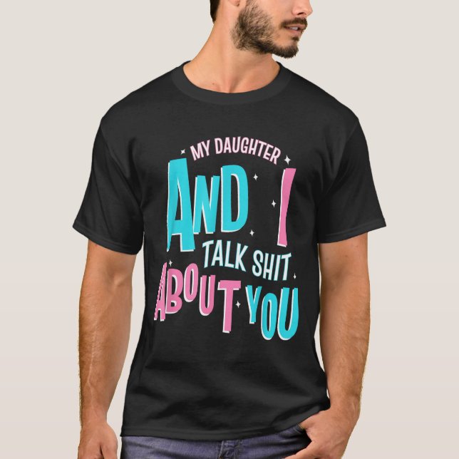 T-shirt My Daughter And I Talk About You Funny Matching Mo (Devant)