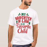 T-shirt My Daughter-In-Law Is My Favorite Child Christmas<br><div class="desc">Perfect present idea for Father or Mother. My favorite Daughter-in-law gave me this design. Funny gag present from kids, child, children, daughter, son, mom or dad. Great Parents' Day, Father's Day and Mother's Day if you love your Daughter-in-law.My Daughter-In-Law Is My Favorite Child Christmas mother father mom dad mommy daddy...</div>
