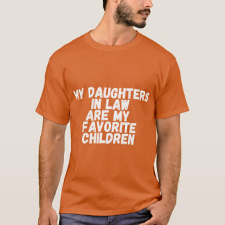 T-shirt my daughters in law are my favorite children funny
