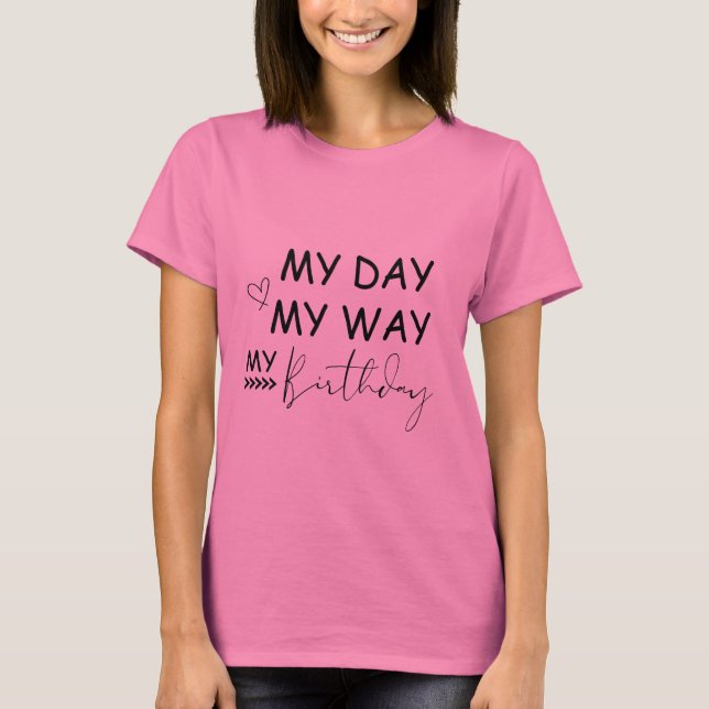 T-shirt My Day My Way My Birthday, Birthday Girl  (Devant)