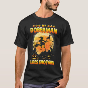T-shirt My Doberman Rides Shotgun Witch Fly Broomstick Hal