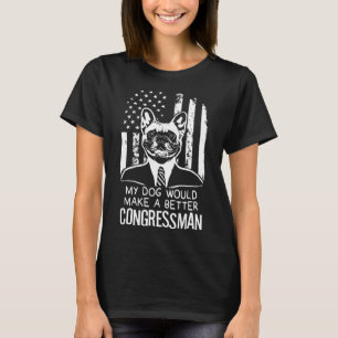 T-shirt My Dog Better Congressman Election French Buldog