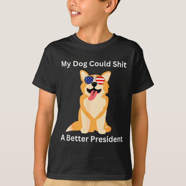 T-shirt My Dog Could A Better President - Funny Anti Trump (Devant)