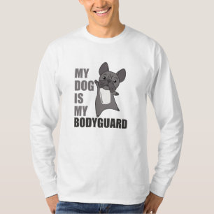 T-shirt My Dog Is My Bodyguard Dogs French Bulldog Animals