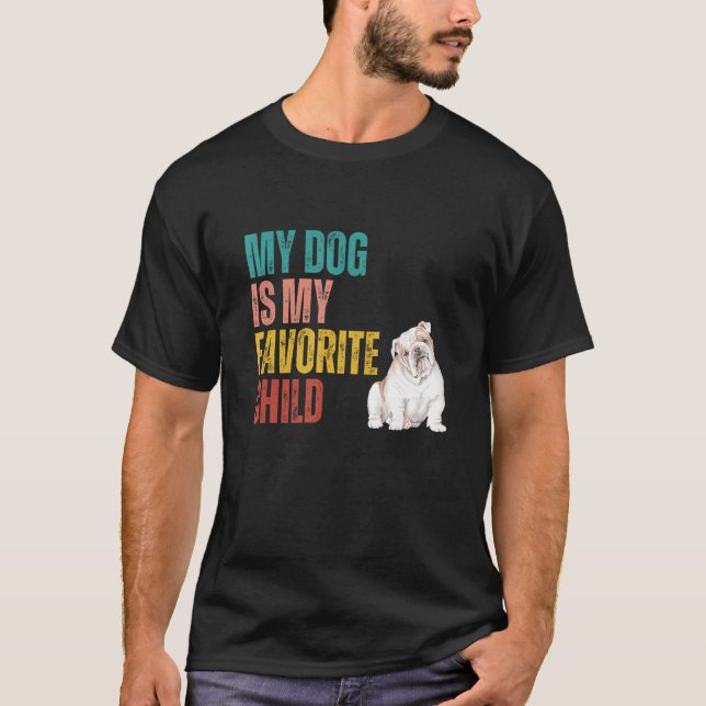 T-shirt My Dog is my Favorite Child English Bulldog Dog Qu (Devant)