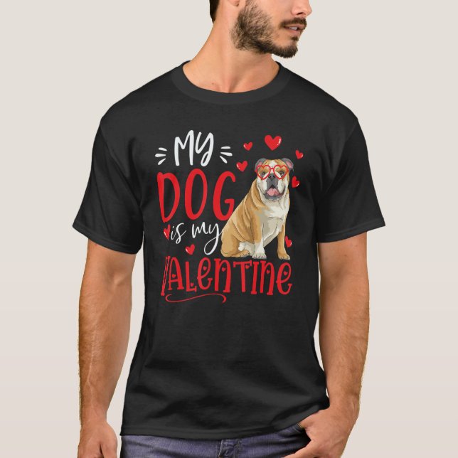 T-shirt My Dog Is My Valentine English bulldog Valentines  (Devant)