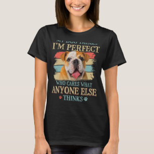T-shirt My Dog pense que je suis parfait anglais Bulldog D