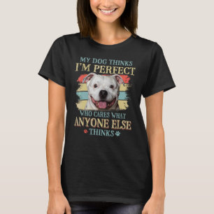 T-shirt My Dog pense que je suis parfait Bull Dog Retro St