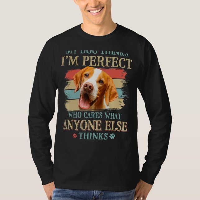 T-shirt My Dog pense que je suis parfait Pointer Pointer F (Devant)