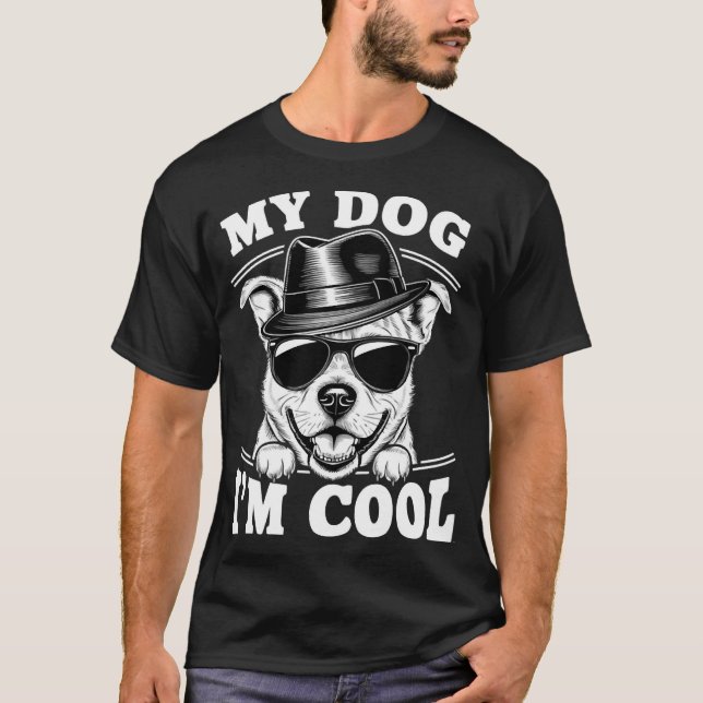 T-shirt My Dog Thinks I'm Cool (Devant)