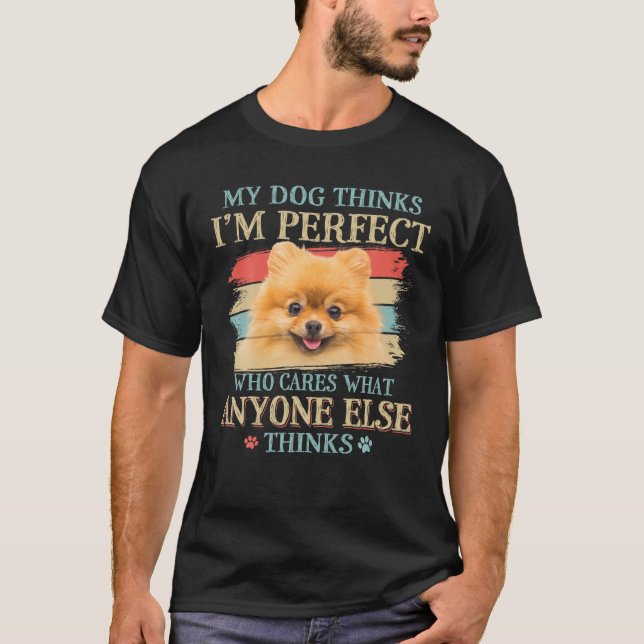 T-shirt My Dog Thinks I'm Perfect Pomeranian Dog Retro Sty (Devant)