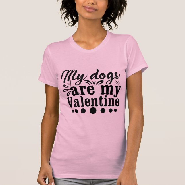 T-shirt My Dogs Are My Valentine Cute Dog Lover Design (Devant)