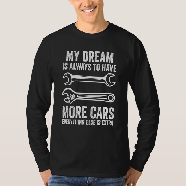 T-shirt my dream is always to have more car mechanic (Devant)