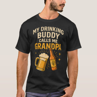 T-shirt My Drinking Buddy Calls Me Grandpa Beer Humor