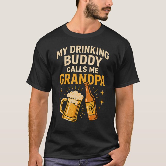 T-shirt My Drinking Buddy Calls Me Grandpa Beer Humor (Devant)