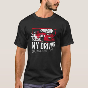 T-shirt My Driving Scares Me Too First Time New Drivers