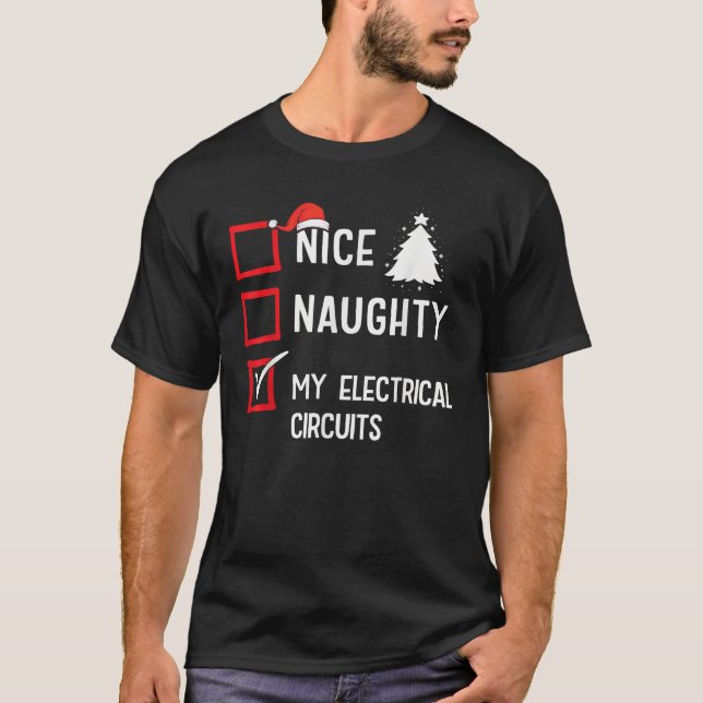 T-shirt My Electrical Circuits Nice Naughty Christmas Elec (Devant)