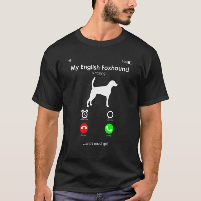 T-shirt My English Foxhound is Calling, and I Must Go (Devant)