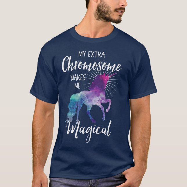 T-shirt My Extra Chromosome Makes Me Magical Unicorn (Devant)