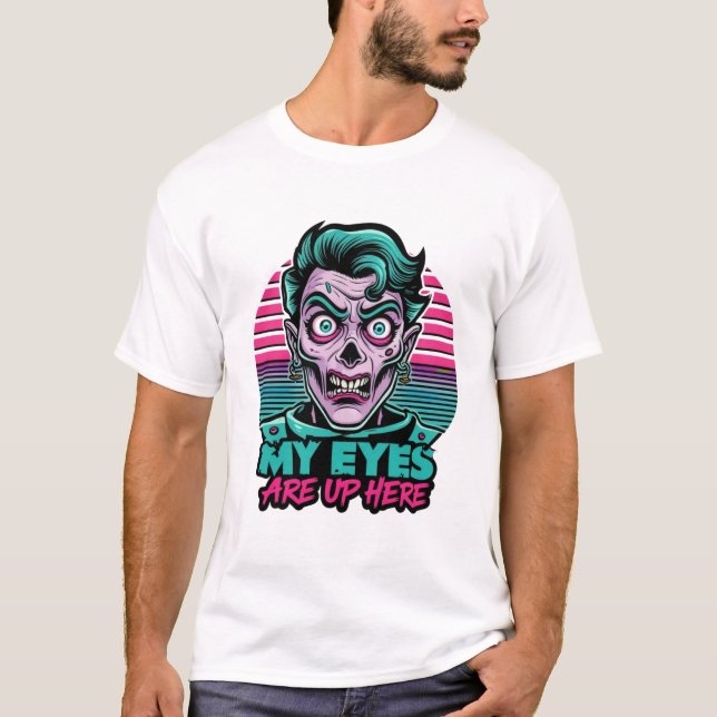 T-shirt My Eyes Are Up Here 80s (Devant)