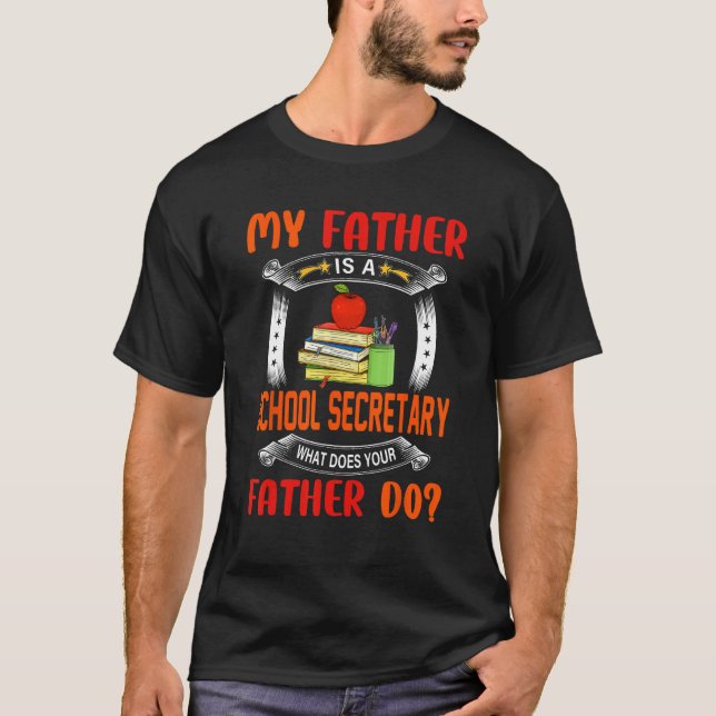 T-shirt My Father Is A School Secretary  Question Proud Da (Devant)