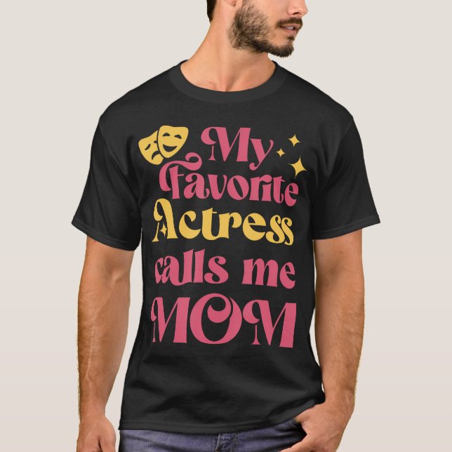 T-shirt My Favorite Actress Calls Me Mom Mother'S Day (Devant)