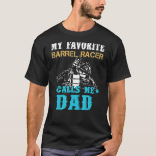T-shirt My Favorite Barrel Racer me traite papa père's Da