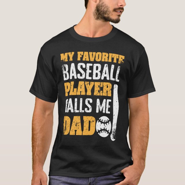 T-shirt My Favorite Baseball Player Calls Me Dad Father's  (Devant)
