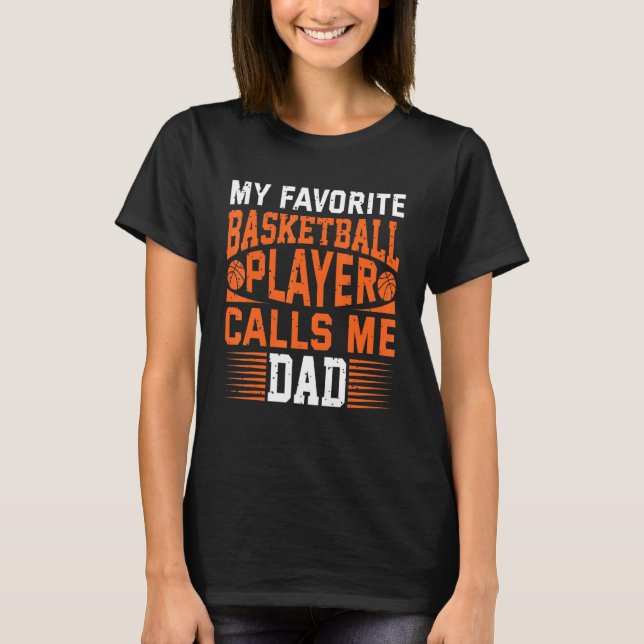 T-shirt My Favorite Basketball Player Calls Me Dad 1 (Devant)