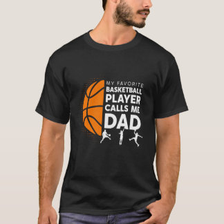 T-shirt My Favorite Basketball Player Calls Me Dad - Baske
