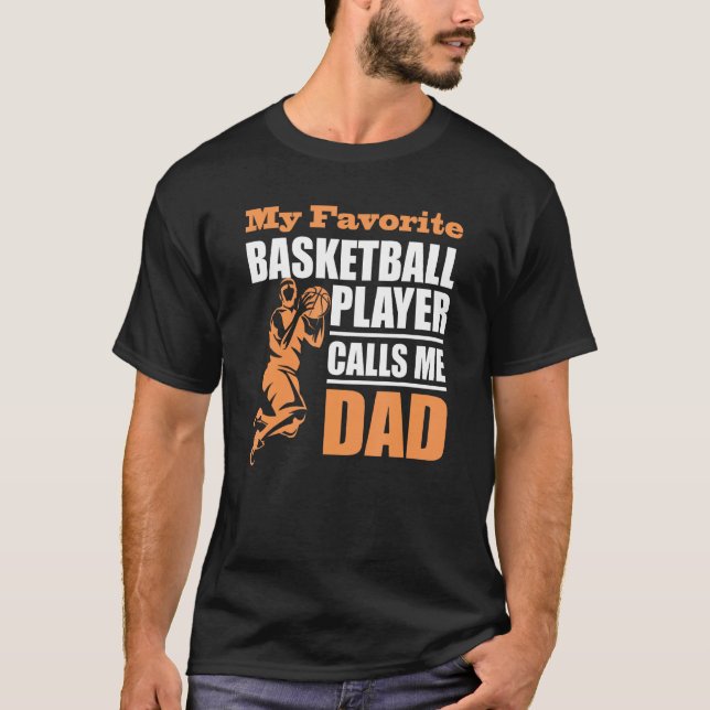 T-shirt My Favorite Basketball Player Calls Me Dad Father  (Devant)