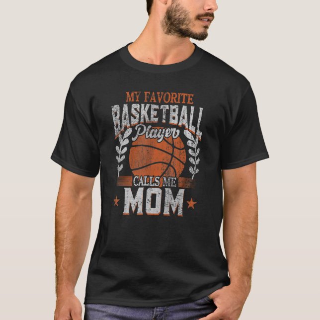 T-shirt My Favorite Basketball Player Calls Me Mom Basketb (Devant)