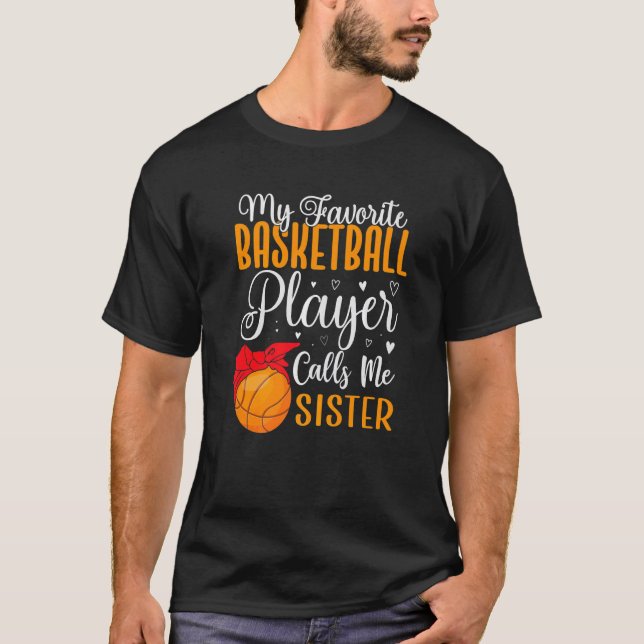 T-shirt My Favorite Basketball player calls me Sister Cute (Devant)