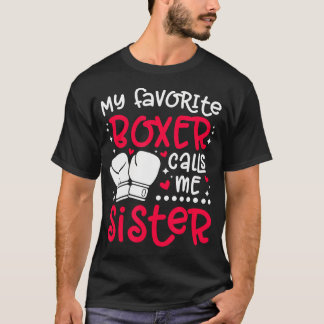 T-shirt My Favorite Boxer Calls Me Sister Boxing Sister Bo