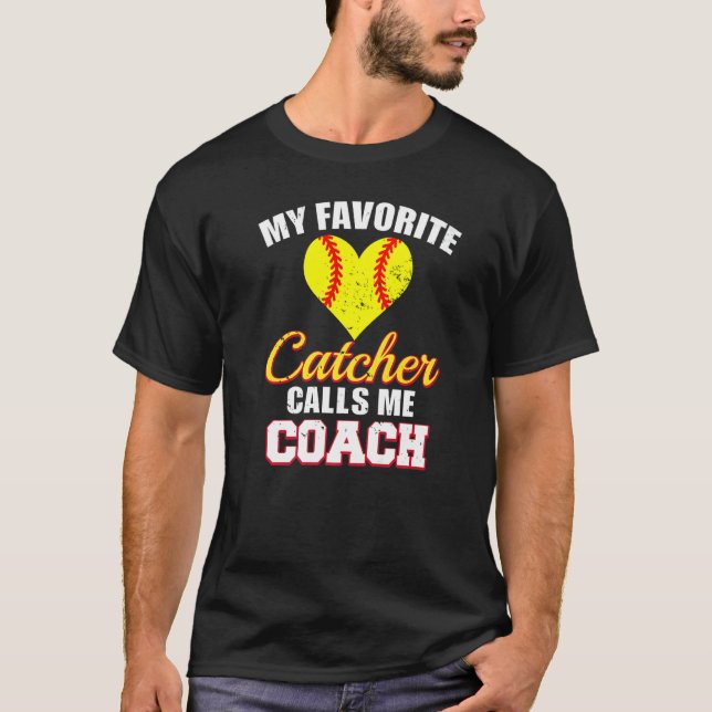 T-shirt My Favorite Catcher Calls Me Coach Catcher Softbal (Devant)