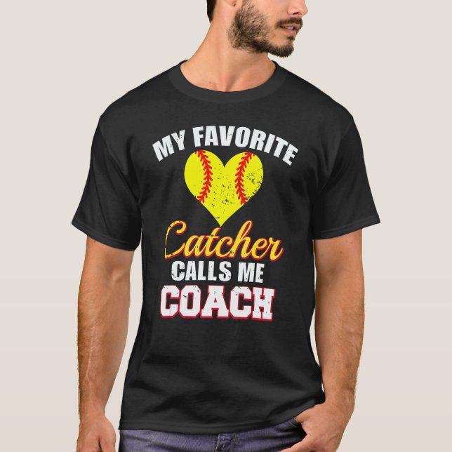 T-shirt My Favorite Catcher Calls Me Coach Catcher Softbal (Devant)