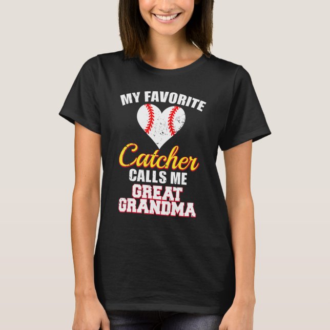 T-shirt My Favorite Catcher Calls Me Great Grandma Basebal (Devant)