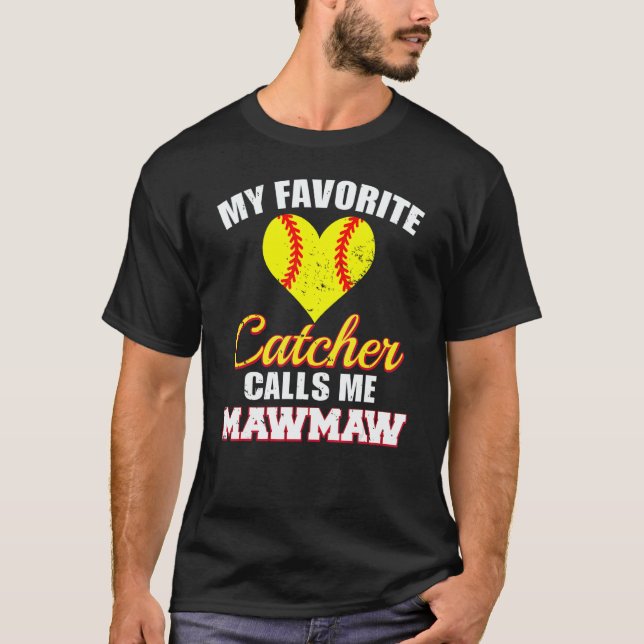 T-shirt My Favorite Catcher Calls Me MawMaw Softball Maw M (Devant)