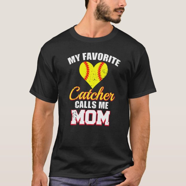 T-shirt My Favorite Catcher Calls Me Mom Catcher Softball  (Devant)