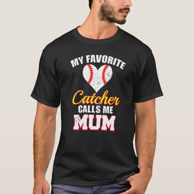 T-shirt My Favorite Catcher Calls Me Mum Catcher Baseball  (Devant)