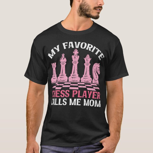 T-shirt My Favorite Chess Player Calls Me Mom Chess Day (Devant)