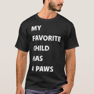 T-shirt My Favorite Child Has 4 Paws