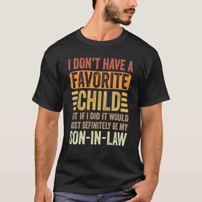 T-shirt My Favorite Child Most Definitely My Son In Law (Devant)