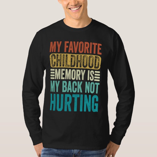 T-shirt My favorite Childhood Memory Is My Back Not Hurtin (Devant)