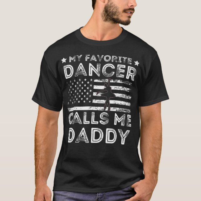 T-shirt My Favorite Dancer Calls Me Daddy Dance Ballet Fat (Devant)