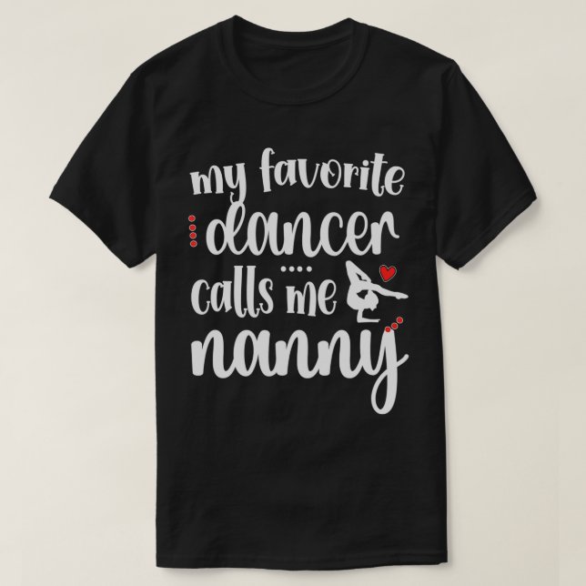 T-shirt My Favorite Dancer Calls Me Dance Nanny Grandma  (Design devant)