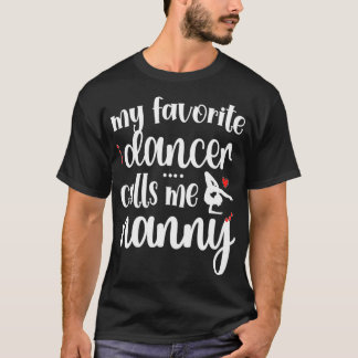 T-shirt My Favorite Dancer Calls Me Dance Nanny Grandma