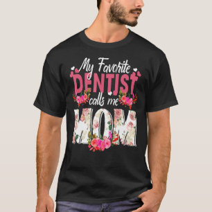 T-shirt My Favorite Dentist Call Me Maman Joyeux Anniversa