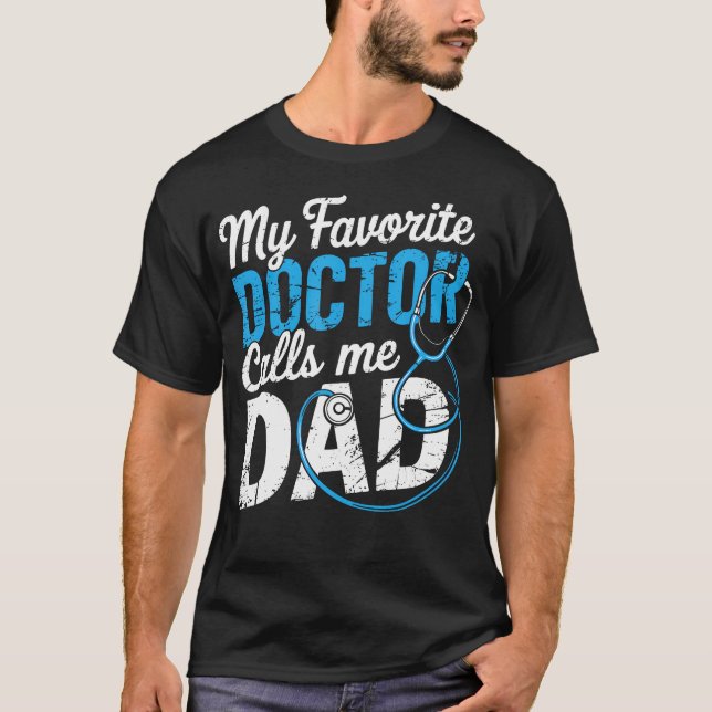 T-shirt My Favorite Doctor Calls Me Dad Cute Father (Devant)