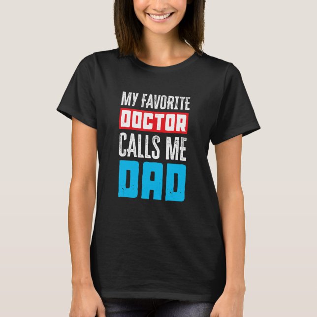 T-shirt My Favorite Doctor Calls Me Dad  Medical (Devant)